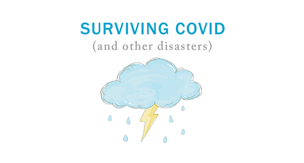 Surviving COVID (and other disasters)
