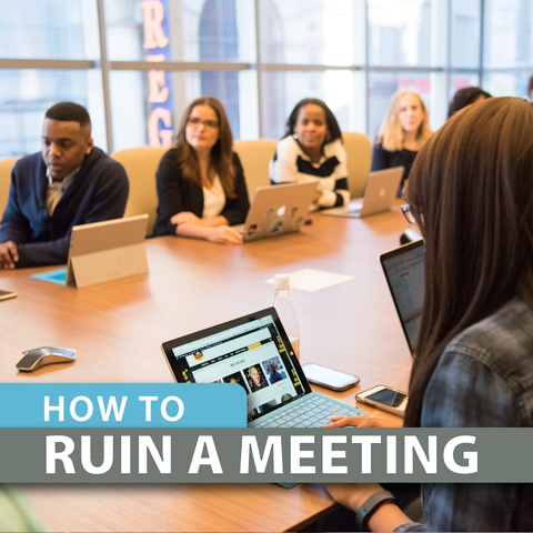 How to Ruin a Meeting